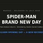 Spider-Man Brand New Day released July 31 2026 with a record 168 million dollar opening day